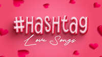 Hashtag Love Songs title image